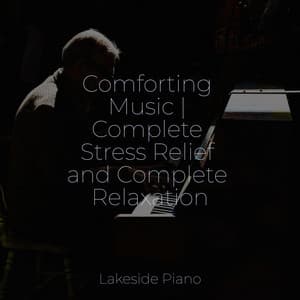 Comforting Music | Complete Stress Relief and Complete Relaxation - SD