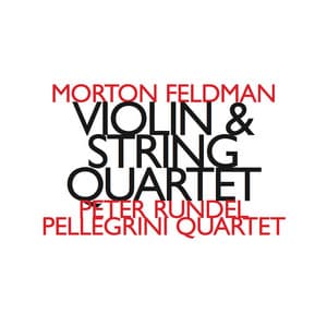 Morton Feldman: Violin & String Quartet - Morton Feldman