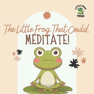 The Little Frog That Could… Meditate! - Little Frog Yogi