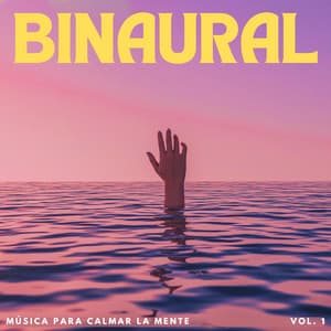 Binaural: Música Para Calmar La Mente Vol. 1 - Guía Binaural