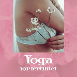 Yoga för fertilitet - Namaste läkning yoga