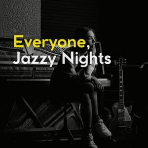 Everyone, Jazzy Nights - Soft Jazz Playlist