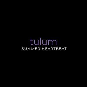 Tulum Summer Heartbeat - AleXXis abela