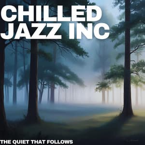 The Quiet That Follows - Chilled Jazz Inc