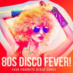 80s Disco Fever! - Your Favorite Disco Songs - Disco Fever