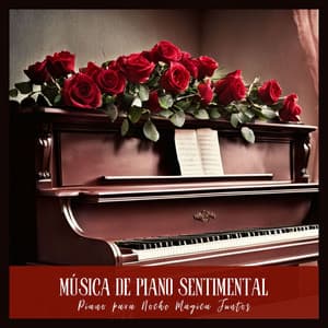 Música de Piano Sentimental - Mejores Canciones de Piano para Noche Mágica Juntos - Frank Piano