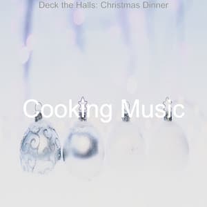 Deck the Halls: Christmas Dinner - Cooking Music