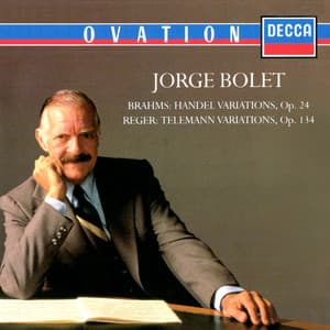 Brahms: Handel Variations; Reger: Telemann Variations - Jorge Bolet