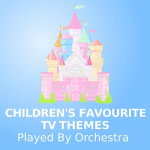 Children's Favourite TV Themes - TV Themes Orchestra