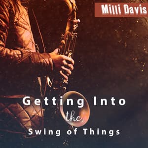 Getting Into the Swing of Things: Swing Jazz Moods - Milli Davis