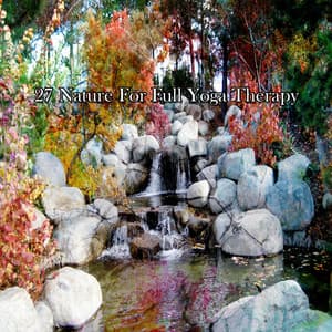 27 Nature For Full Yoga Therapy - Nature Sounds - Sons de la nature
