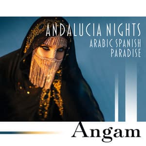 Andalucia Nights: Arabic Spanish Paradise, Calm Intense Feelings, Erotic Mood for Women, Seraglio & Sufis Rooms - Angam