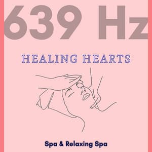 Healing Hearts at 639 Hz - Spa & Relaxing Spa