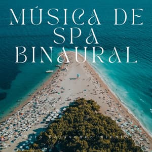 Música De Spa Binaural Para Rejuvenecimiento - Spa de ritmos binaurales