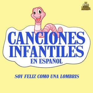 Soy Feliz Como Una Lombriz - Canciones Infantiles En Español