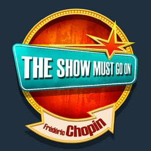 The Show Must Go On with Frédéric Chopin - Frédéric Chopin