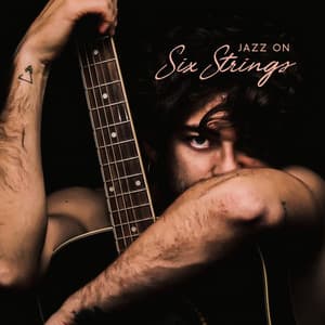 Jazz on Six Strings: Lively Jazz with Guitar to Relax In Your Free Time - Jazz Guitar Club