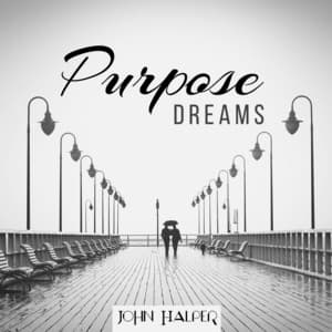 Purpose Dreams - John Halper