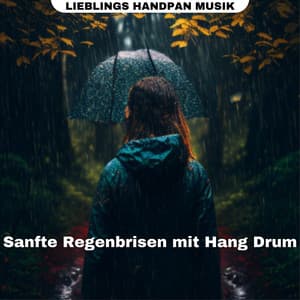 Sanfte Regenbrisen mit Hang Drum - Lieblings Handpan Musik