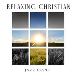 Relaxing Christian Jazz Piano: Easy Listening Music - Instrumental Jazz Music Ambient