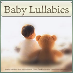 Baby Lullabies: Soothing Baby Sleep Music and Ocean Waves, Lullaby, Calm Newborn Sleep Aid and Relaxing Baby Music - Baby Lullaby Academy