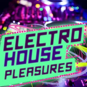 Electro House Pleasures - Electro House DJ