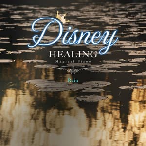 Disney Healing Magical Piano-Rain - Healing Energy