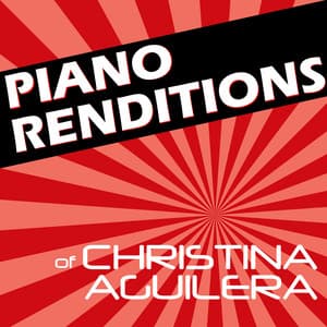 Piano Renditions of Christina Aguilera - Piano Tribute Players