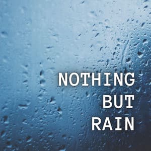 Nothing But Rain - 7 Sleeps