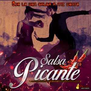 Que Le Den Salsa A Mi Gente - Salsa Picante