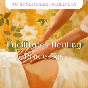 Facilitates Healing Processes - 417 Hz Solfeggio Frequencies