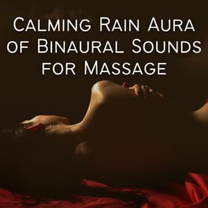 Calming Rain Aura of Binaural Sounds for Massage - Healing Music Collective