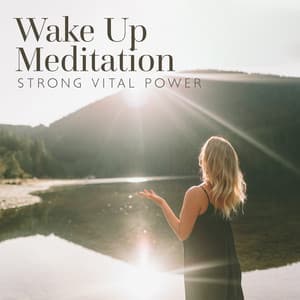 Wake Up Meditation: Strong Vital Power and Reducing Stress, Secrets of Tranquility Meditation - Chakra Balancing Meditation