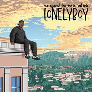 me against the world, but lofi - lonelyboy