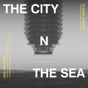 The City and the Sea - Eric Whitacre