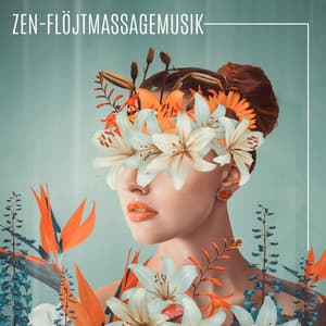Zen-flöjtmassagemusik: Total avkoppling och ångestlindring, Lugna sinnet, Inre frid, Släpp muskelspänningar - Avslappning Musik Akademi