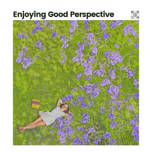 Enjoying Good Perspective - Radio Zen Music