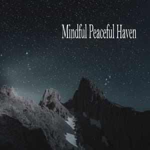 Mindful Peaceful Haven - Meditation Music