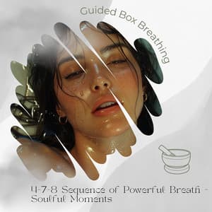 4-7-8 Sequence of Powerful Breath - Soulful Moments - Guided Box Breathing