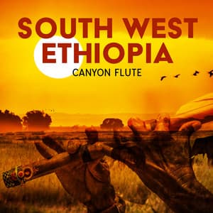 South West Ethiopia: Canyon Flute, Heart's Awakening and Meditation - Flute Music Ensemble