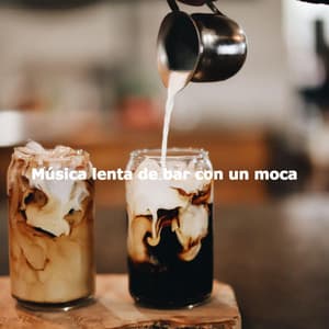 Música lenta de bar con un moca - Coffee Shop Music Ambiance