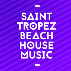 Saint Tropez Beach House Music - Saint Tropez Beach House Music Dj