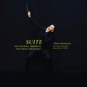 Suite for Trumpet, Trombone and String Orchestra - Nikola Kołodziejczyk