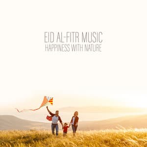 Eid al-Fitr Music - Happiness with Nature, Time for Prayer, Reconciliation and Joy - Gentle Music Sanctuary