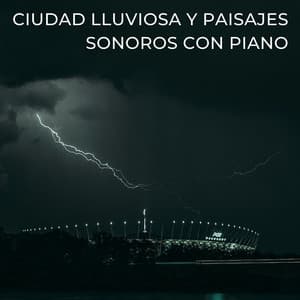 Ciudad Lluviosa Y Paisajes Sonoros Con Piano - Lluvia Soundzzz Club