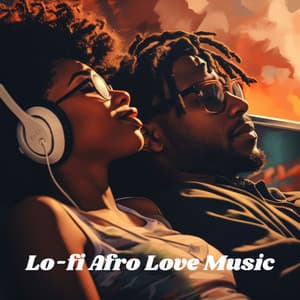 Lo-fi Afro Love Music - Lofi Chill Love