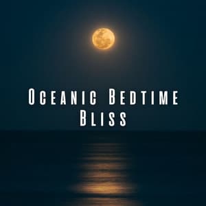 Oceanic Bedtime Bliss: Relaxing Insects and Chill Music for Baby - Ocean Sleep Sounds