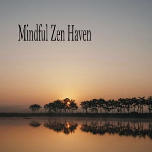 Mindful Zen Haven - Música Relajante