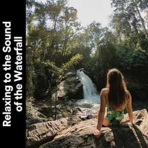 Relaxing to the Sound of the Waterfall - Waterfalling