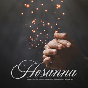 Hosanna - Integrity Worship Singers